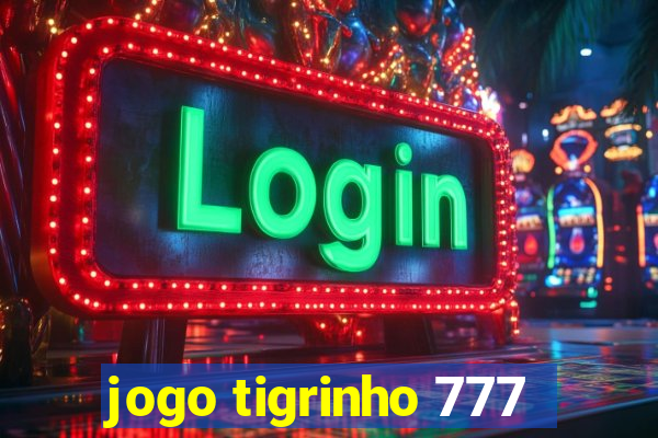 jogo tigrinho 777